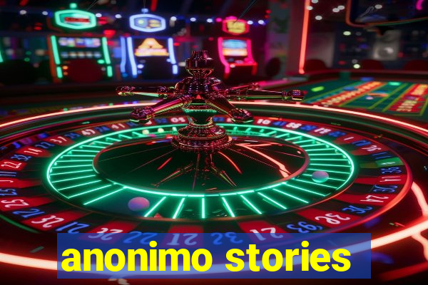 anonimo stories